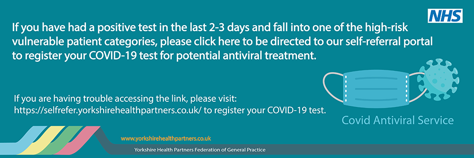 If you have had a positive test in the last 2-3 days and fall into one of the high-risk vulnerable patient categories, please click here to be directed to our self-referral portal to register your COVID-19 test for potential antiviral treatment.